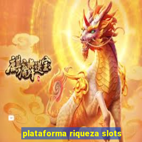 plataforma riqueza slots